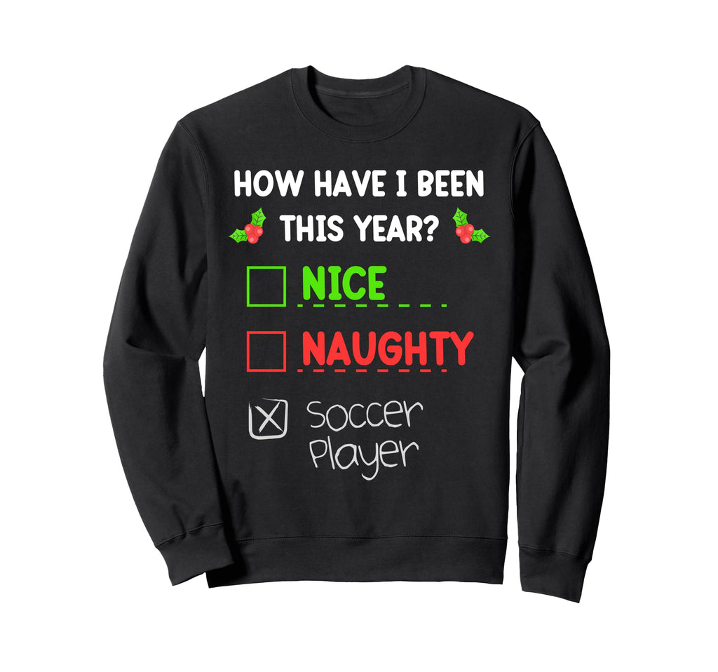 Nice Naughty Soccer Player Funny Sweatshirt - Streetwear Style Unisex - T-Shirt, Sweatshirt, Hoodie