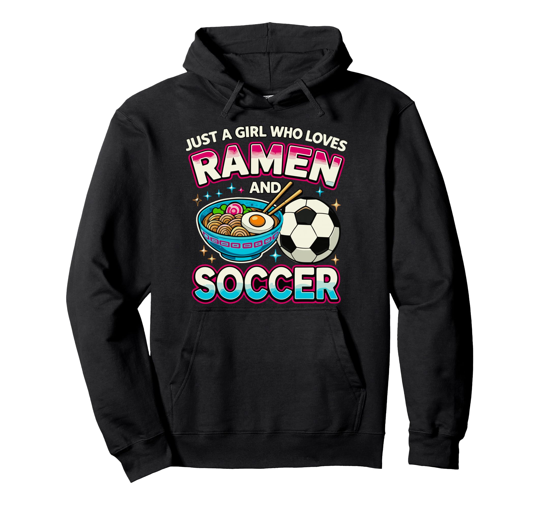 Just Who Loves Ramen And Soccer Hoodie - Unique Graphic Unisex - T-Shirt, Sweatshirt, Hoodie