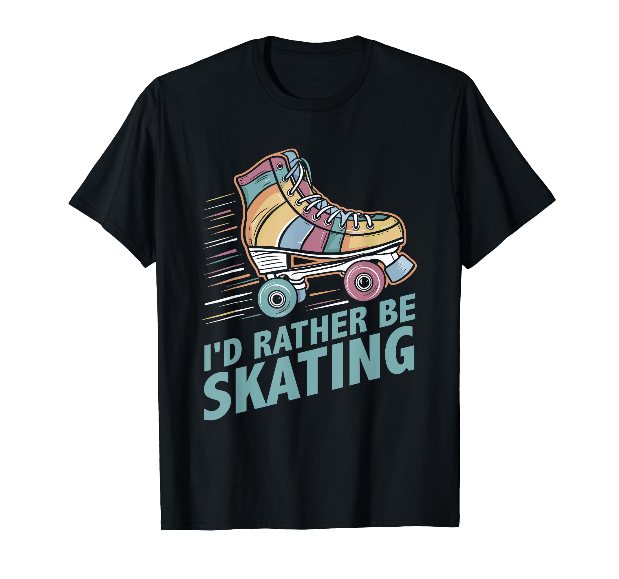 Roller Skating Id Rather Be Skating T-Shirt - Streetwear Style Men Women - T-Shirt, Sweatshirt, Hoodie