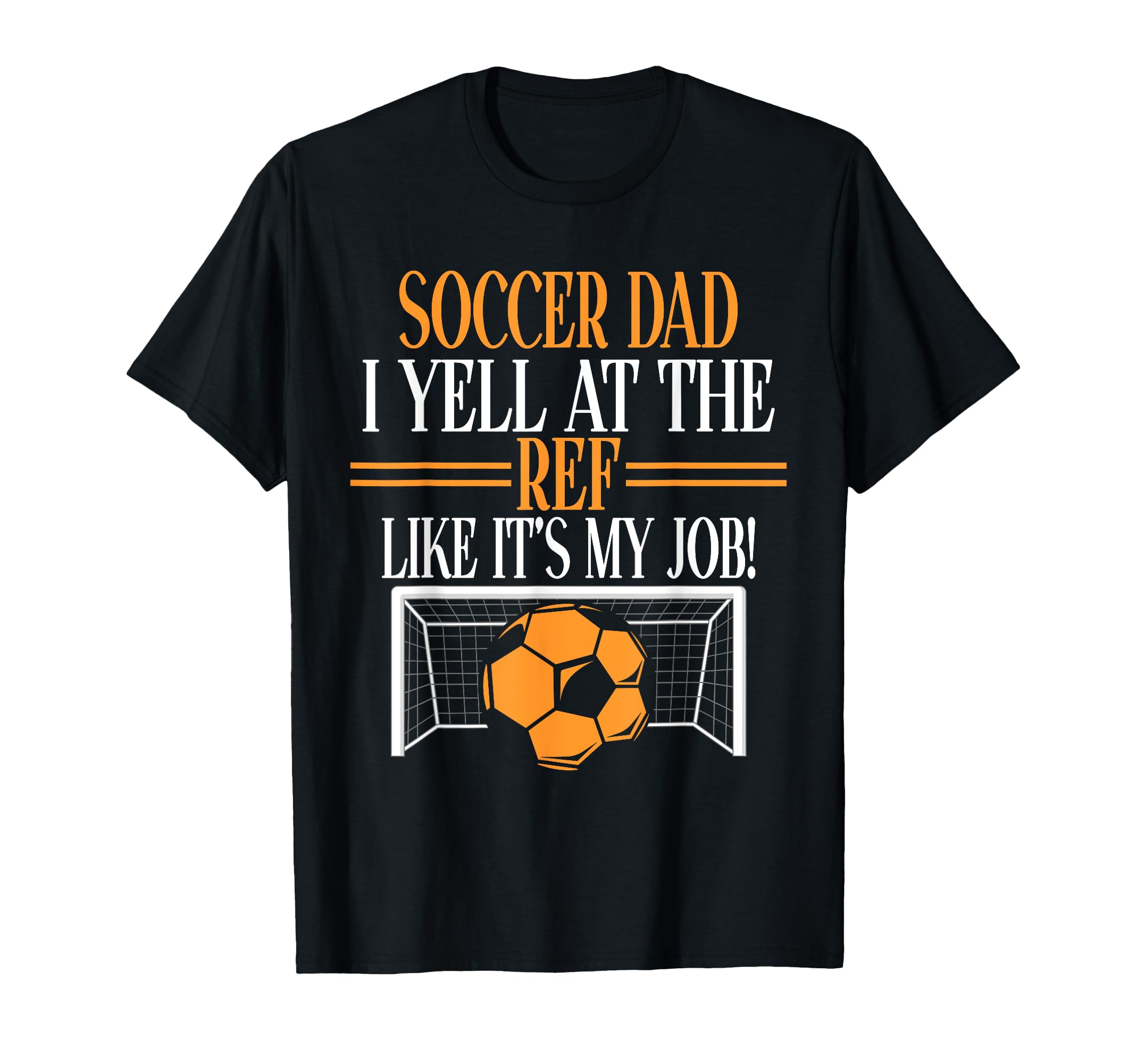 I Yell Ref Like Its My Job Soccer T-Shirt - Fun Novelty Design for Adults - T-Shirt, Sweatshirt, Hoodie