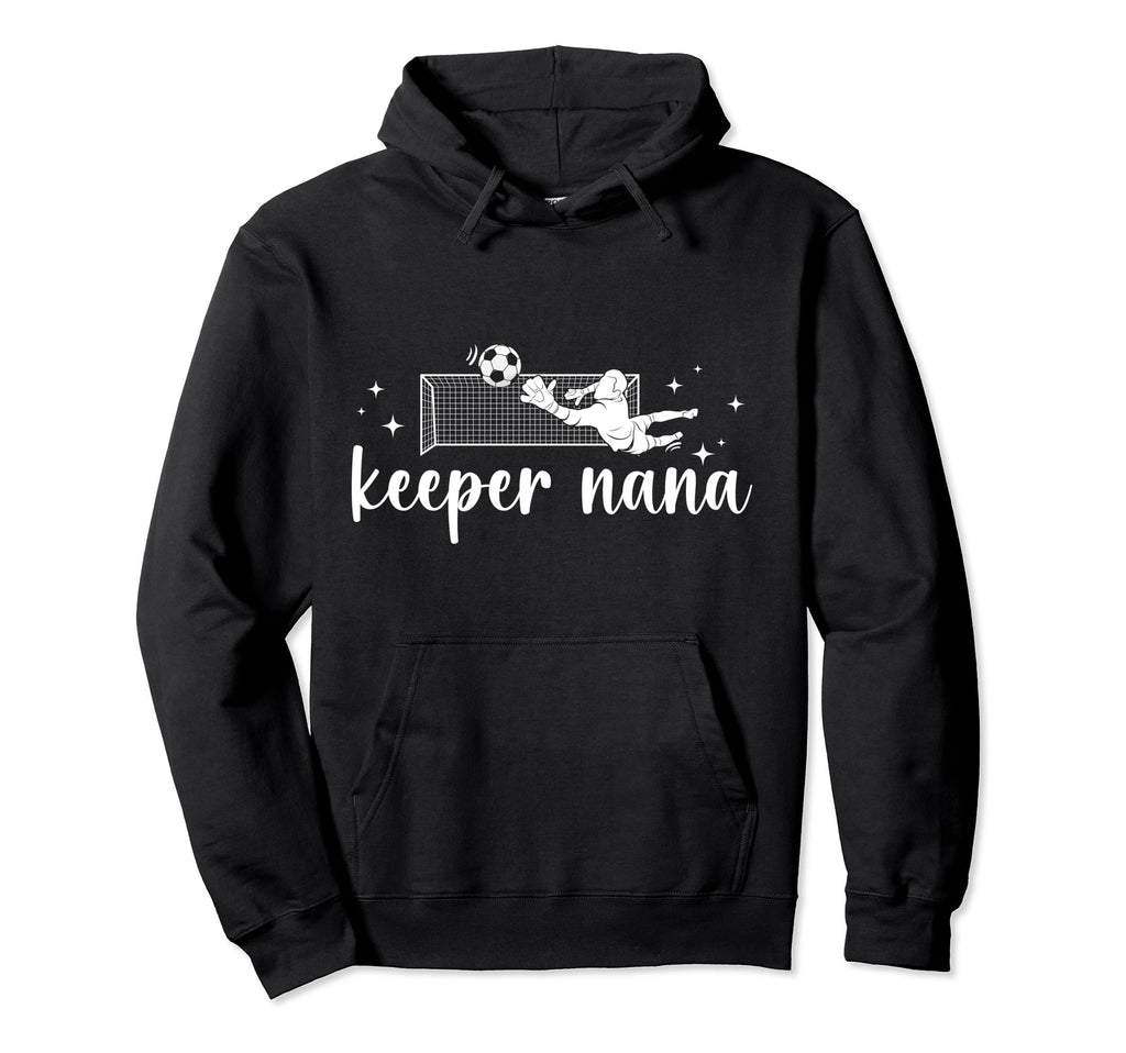 Soccer Keeper Nana Soccer Goalkeeper Hoodie - Streetwear Style Men Women - T-Shirt, Sweatshirt, Hoodie