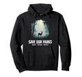 Save Our Parks Protect National Park Hoodie - Trendy Graphic Men Women - T-Shirt, Sweatshirt, Hoodie