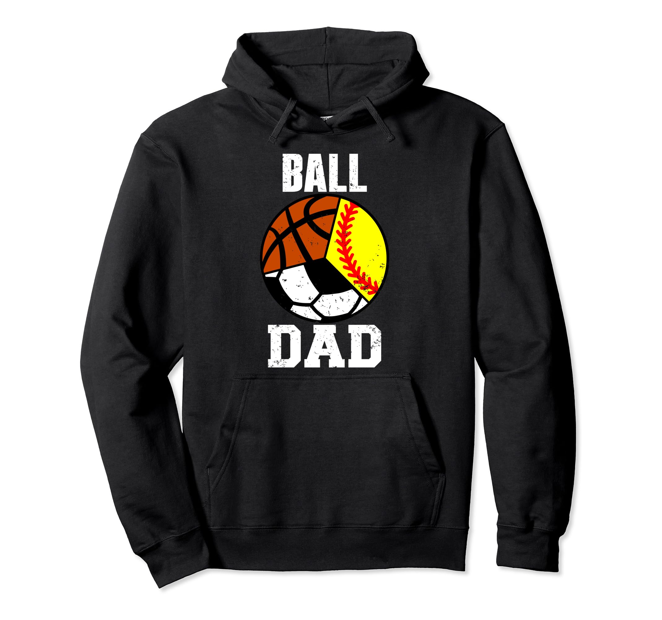 Ball Dad Funny Softball Soccer Basketball Hoodie - Novelty Apparel Unisex - T-Shirt, Sweatshirt, Hoodie