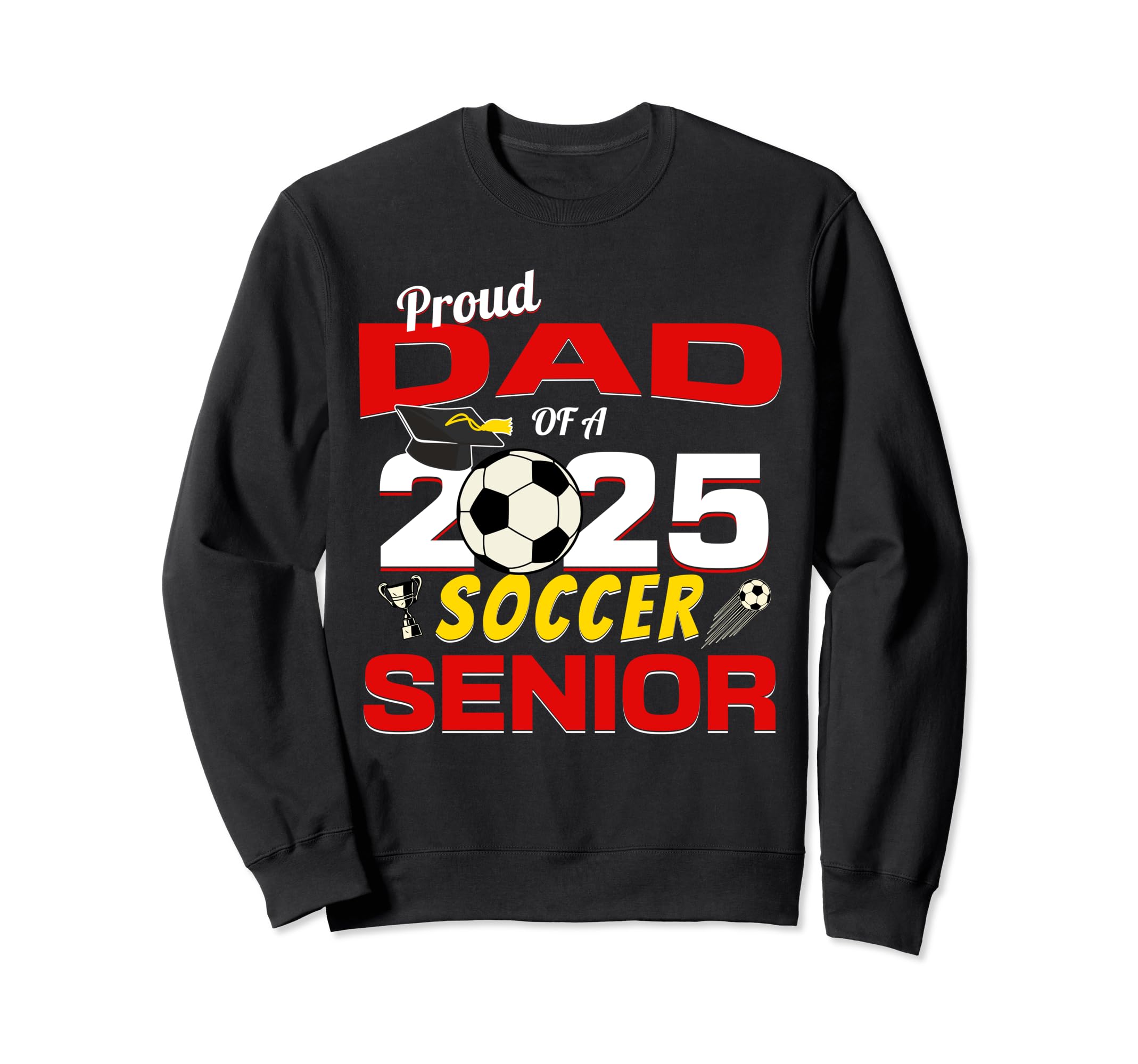 Senior Dad 2025 Proud Dad 2025 Senior Sweatshirt - Novelty Apparel Unisex - T-Shirt, Sweatshirt, Hoodie