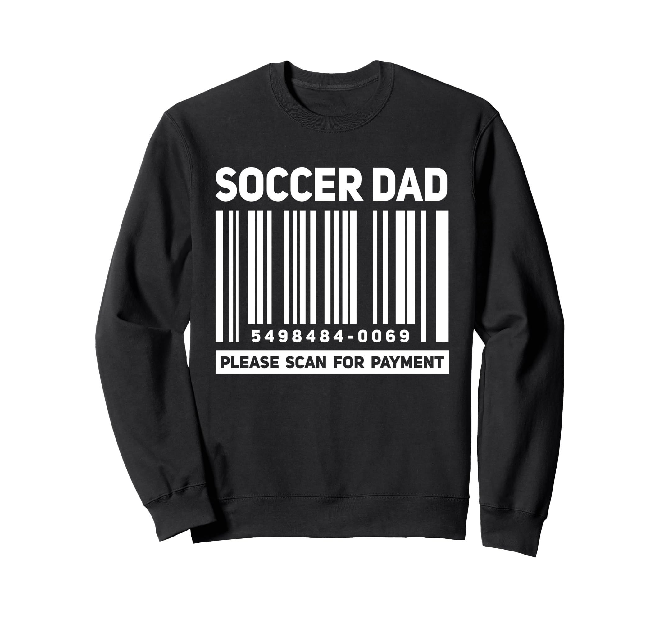 Soccer Dad Scan Payment Funny Sweatshirt - Aesthetic Graphic for Adults - T-Shirt, Sweatshirt, Hoodie