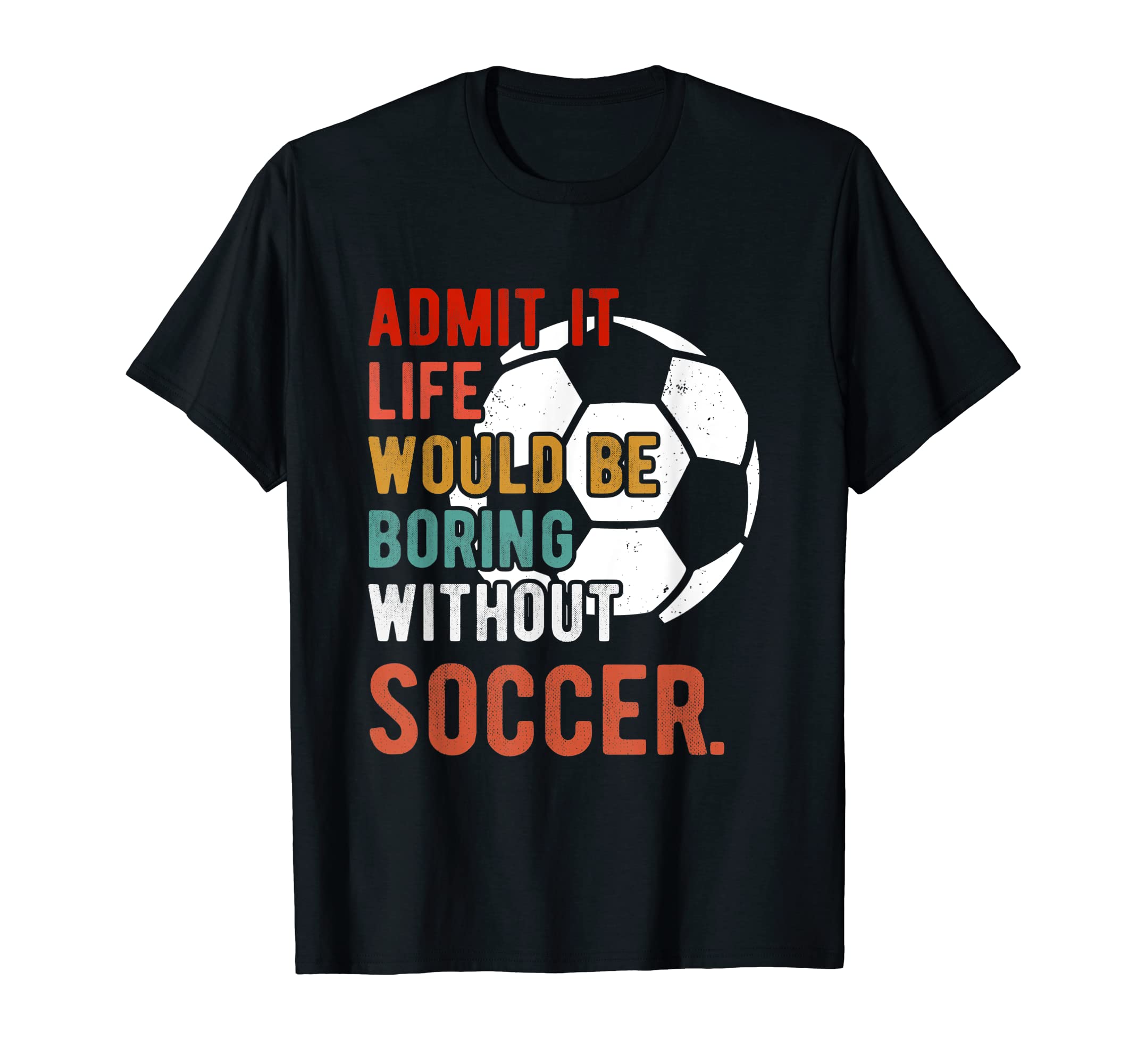 Funny Admit It Life Would Be Boring T-Shirt - Graphic Print for Adults - T-Shirt, Sweatshirt, Hoodie