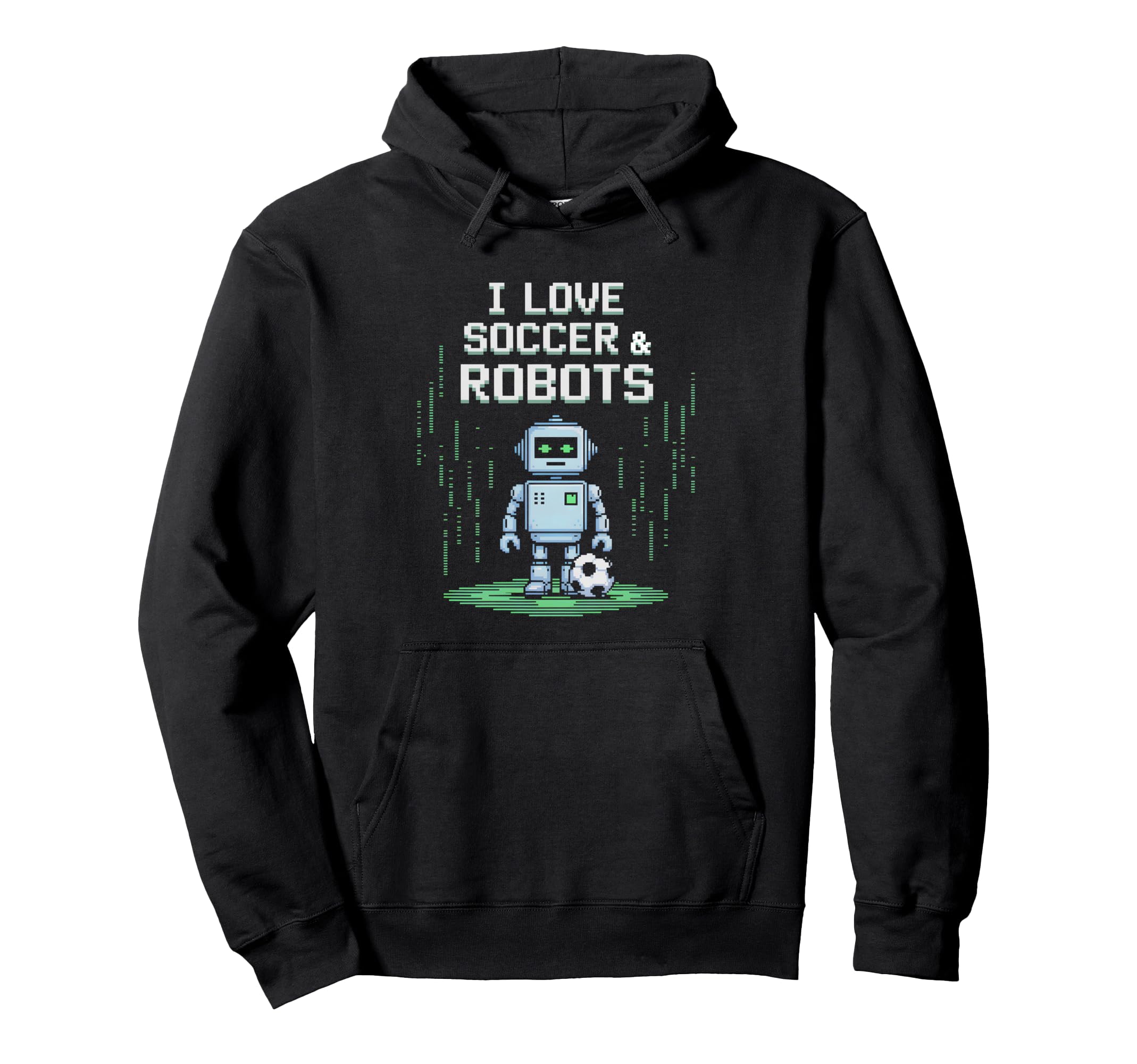 I Love Soccer Robots Just Who Likes Hoodie - Minimalist Print Men Women - T-Shirt, Sweatshirt, Hoodie