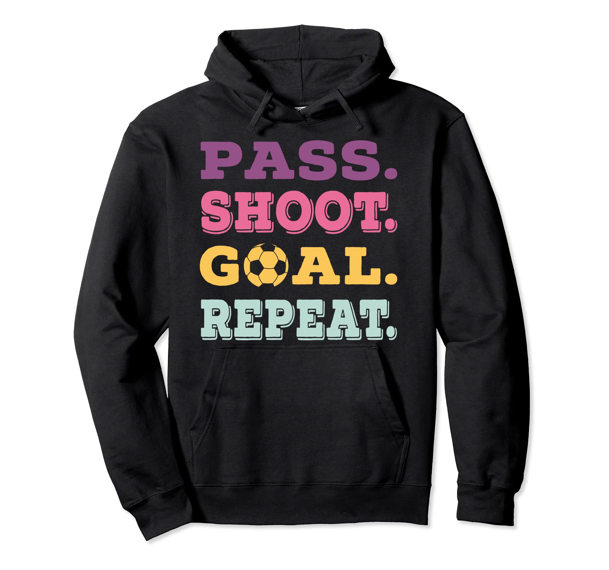 Pass Shoot Goal Repeat Football Funny Hoodie - Graphic Print for Adults - T-Shirt, Sweatshirt, Hoodie