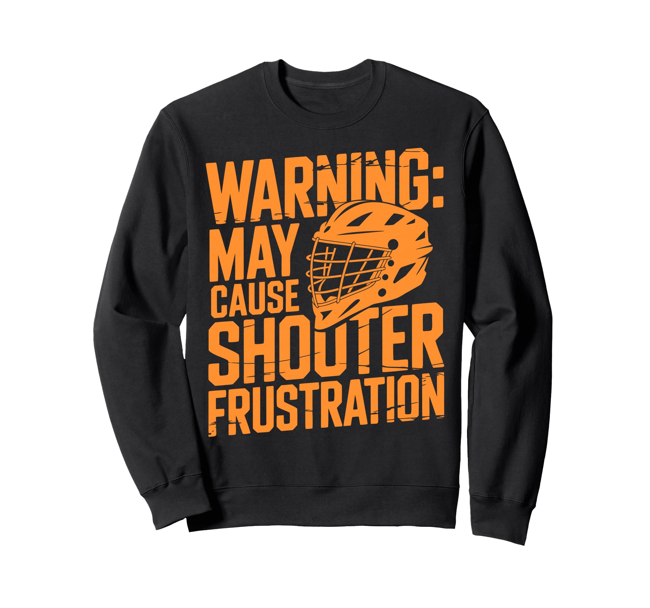 Lacrosse Goalie Lax Goalkeeper Sweatshirt - Fun Novelty Design Men Women - T-Shirt, Sweatshirt, Hoodie
