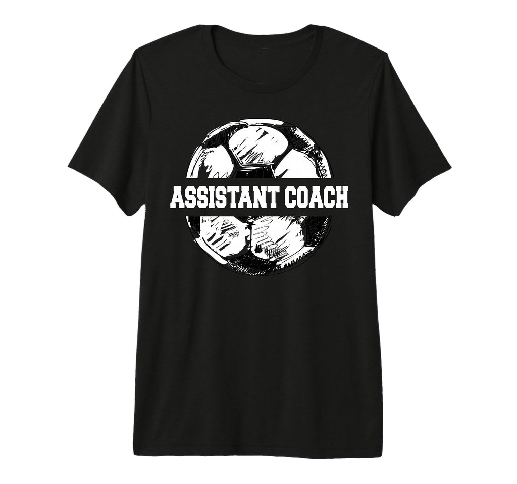 Soccer Assistant Coach Soccer T-Shirt - Casual Everyday Wear Men Women - T-Shirt, Sweatshirt, Hoodie