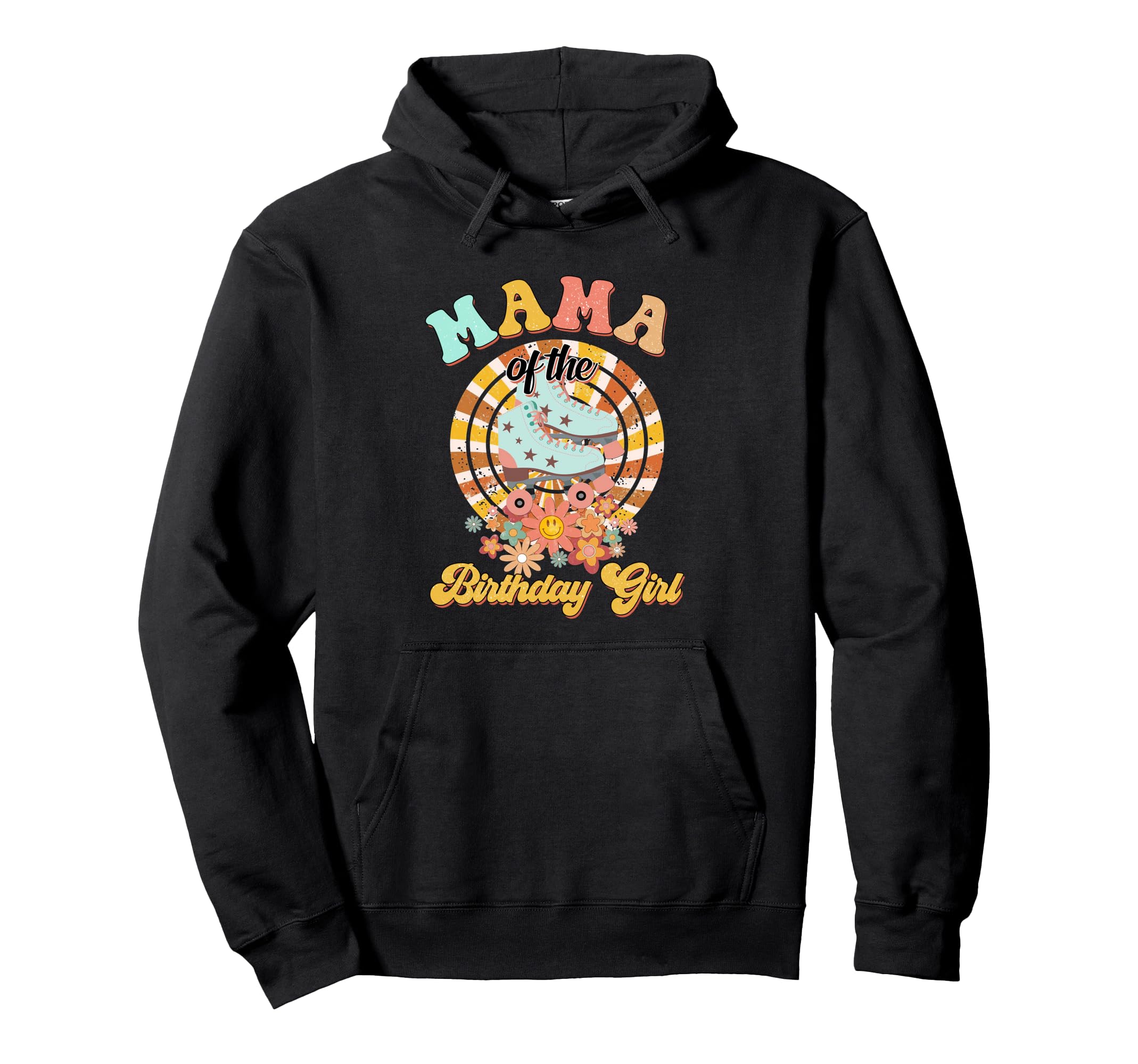 Mama Birthday Rolling Skate Groovy Bday Hoodie - Unique Graphic for Adults - T-Shirt, Sweatshirt, Hoodie