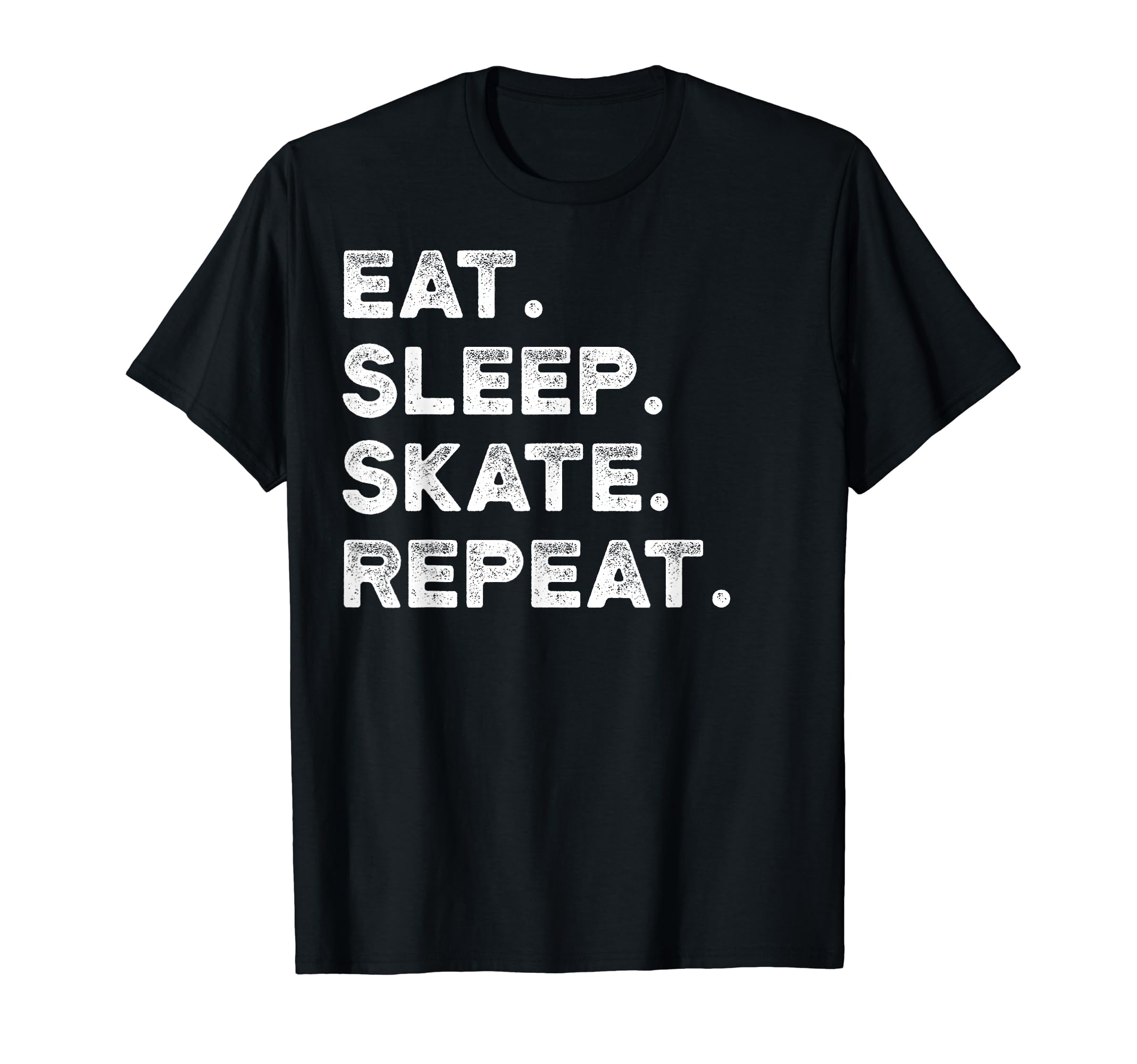 Eat Sleep Skate Repeat Skating T-Shirt - Casual Everyday Wear Unisex - T-Shirt, Sweatshirt, Hoodie
