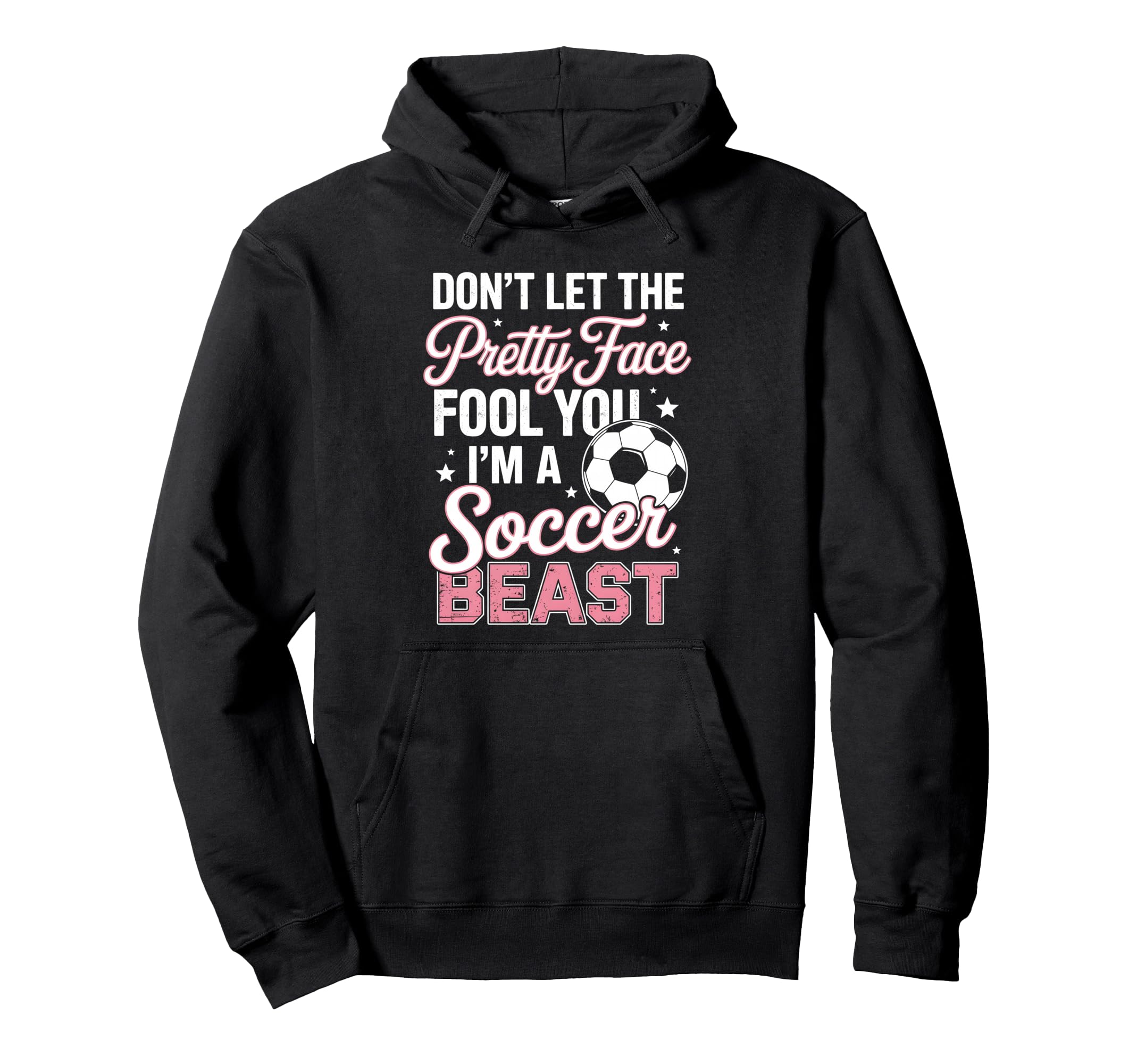 Dont Let Pretty Face Fool You Soccer Hoodie - Streetwear Style for Adults - T-Shirt, Sweatshirt, Hoodie