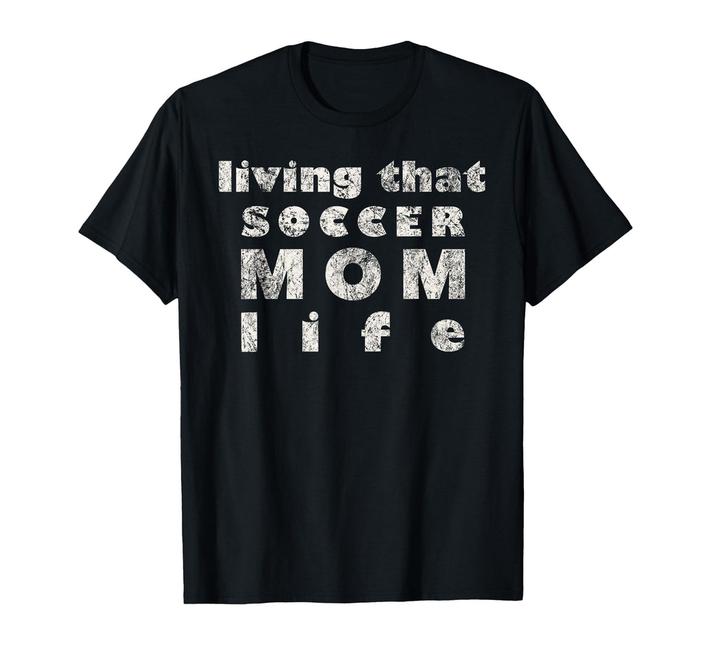 Living That Soccer Mom Life Soccer Mama T-Shirt - Graphic Print Men Women - T-Shirt, Sweatshirt, Hoodie