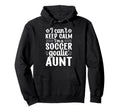 Im Soccer Goalie Aunt Soccer Keeper Aunt Hoodie - Streetwear Style Unisex - T-Shirt, Sweatshirt, Hoodie