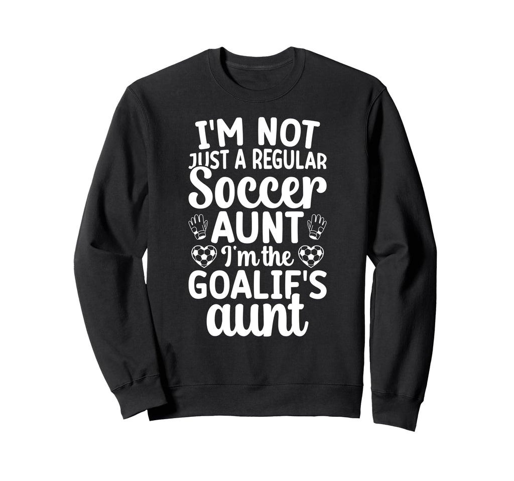 Im Soccer Goalie Aunt Soccer Keeper Sweatshirt - Unique Graphic for Adults - T-Shirt, Sweatshirt, Hoodie