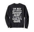 Im Soccer Goalie Aunt Soccer Keeper Sweatshirt - Unique Graphic for Adults - T-Shirt, Sweatshirt, Hoodie