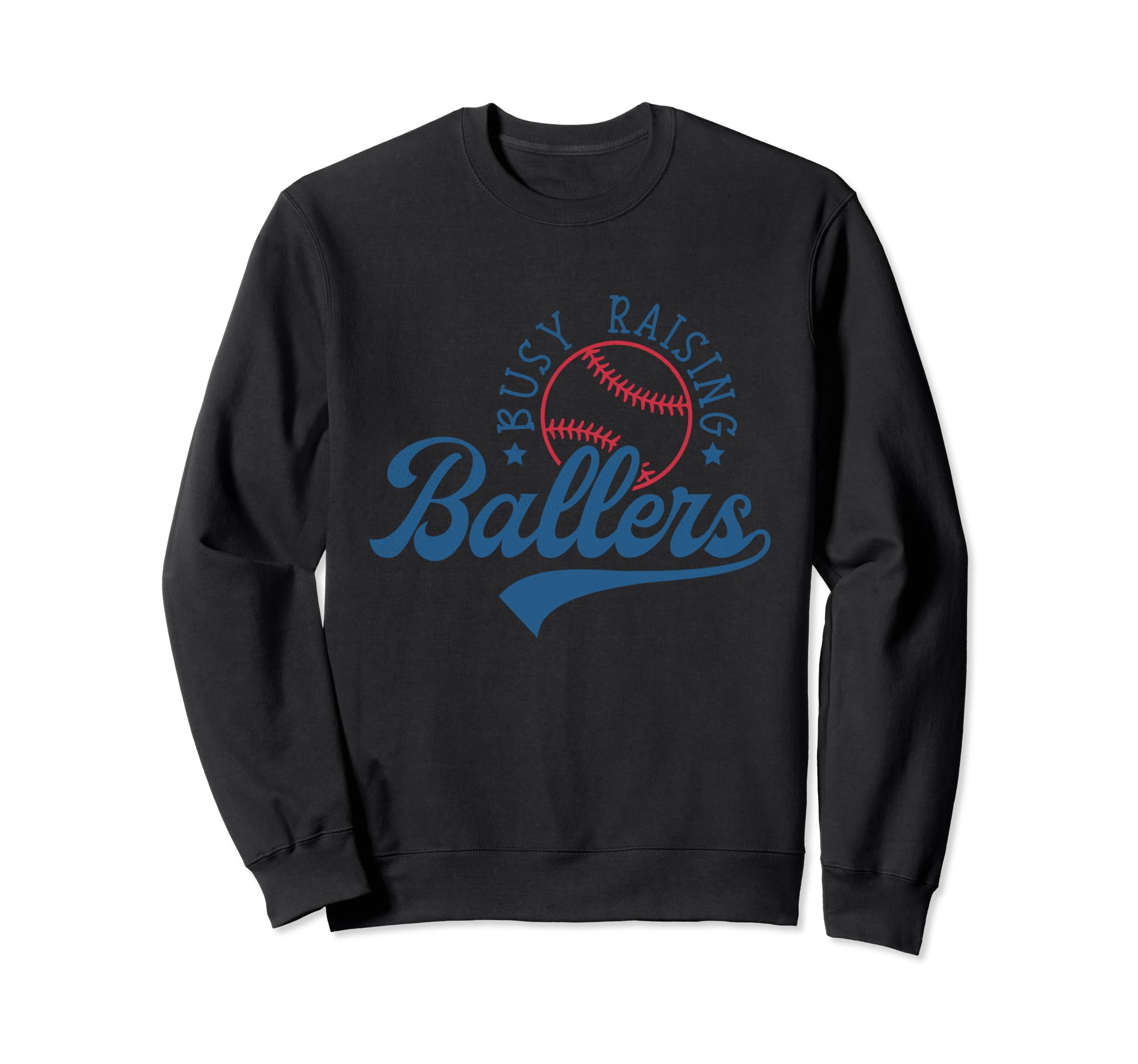 Busy Raising Ballers Funny Sweatshirt - Custom Art Print Men Women - T-Shirt, Sweatshirt, Hoodie