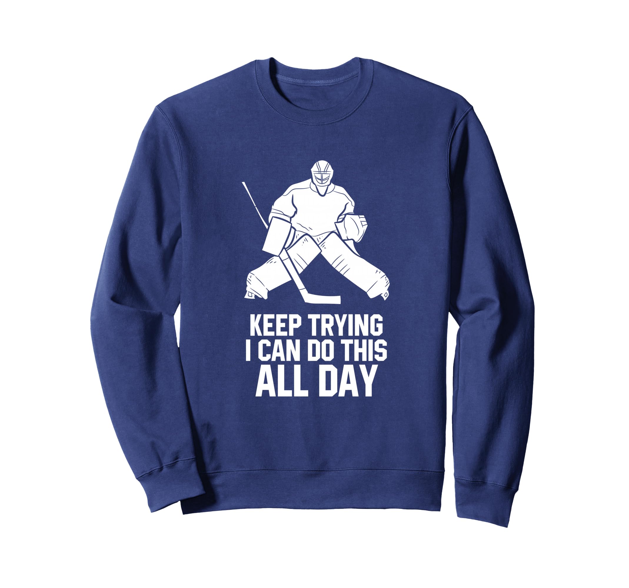 Keep Trying I Can Do This All Day Sweatshirt - Graphic Print Unisex - T-Shirt, Sweatshirt, Hoodie