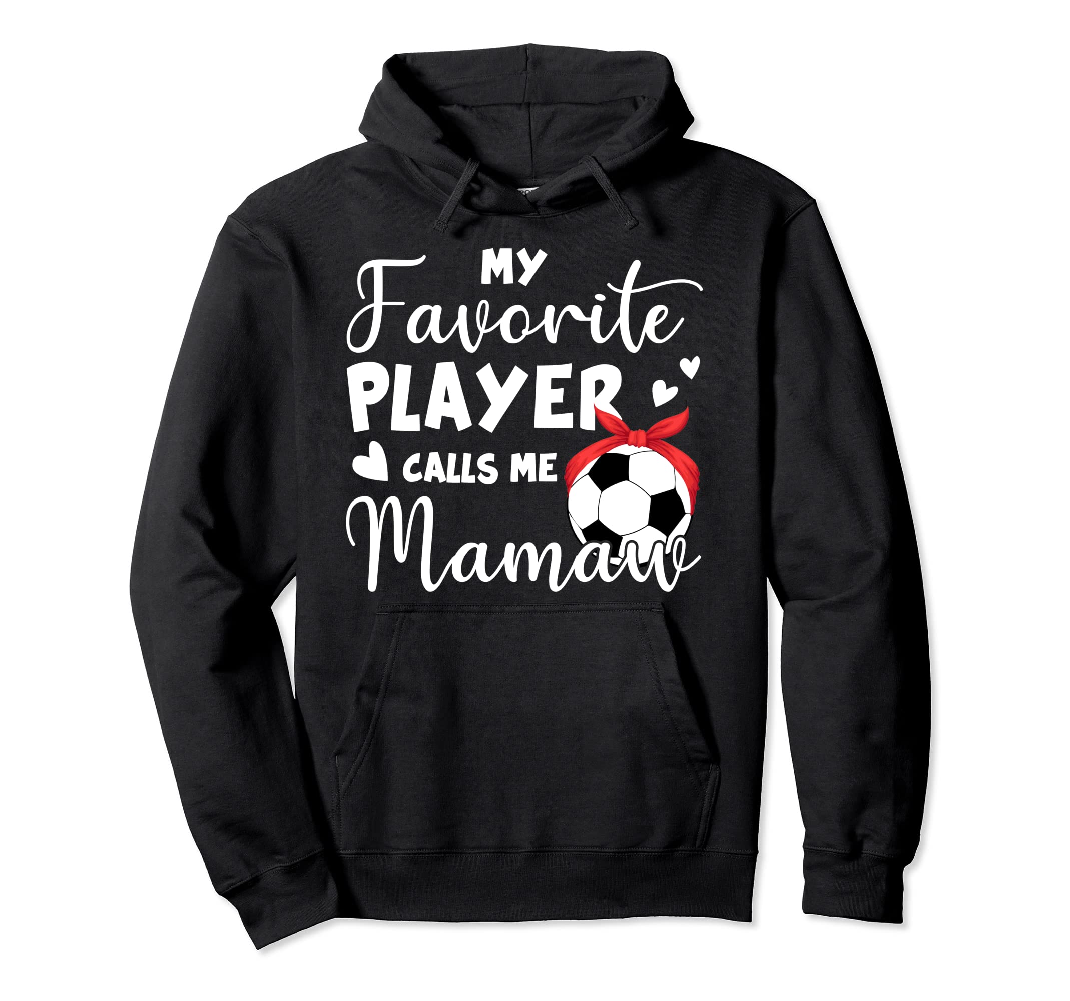 My Favorite Player Calls Me Mamaw Soccer Hoodie - Graphic Print for Adults - T-Shirt, Sweatshirt, Hoodie