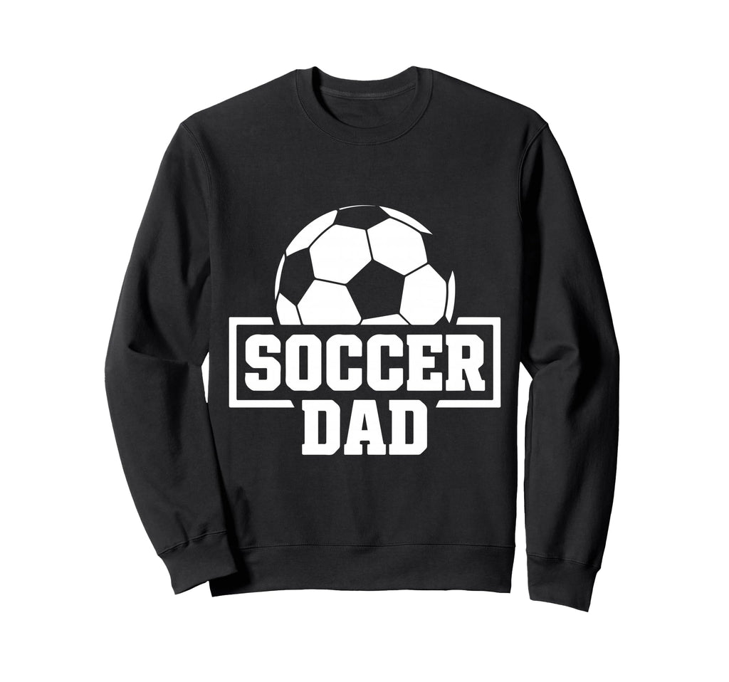 Soccer Dad Funny Mens Football Sweatshirt - Streetwear Style for Adults - T-Shirt, Sweatshirt, Hoodie