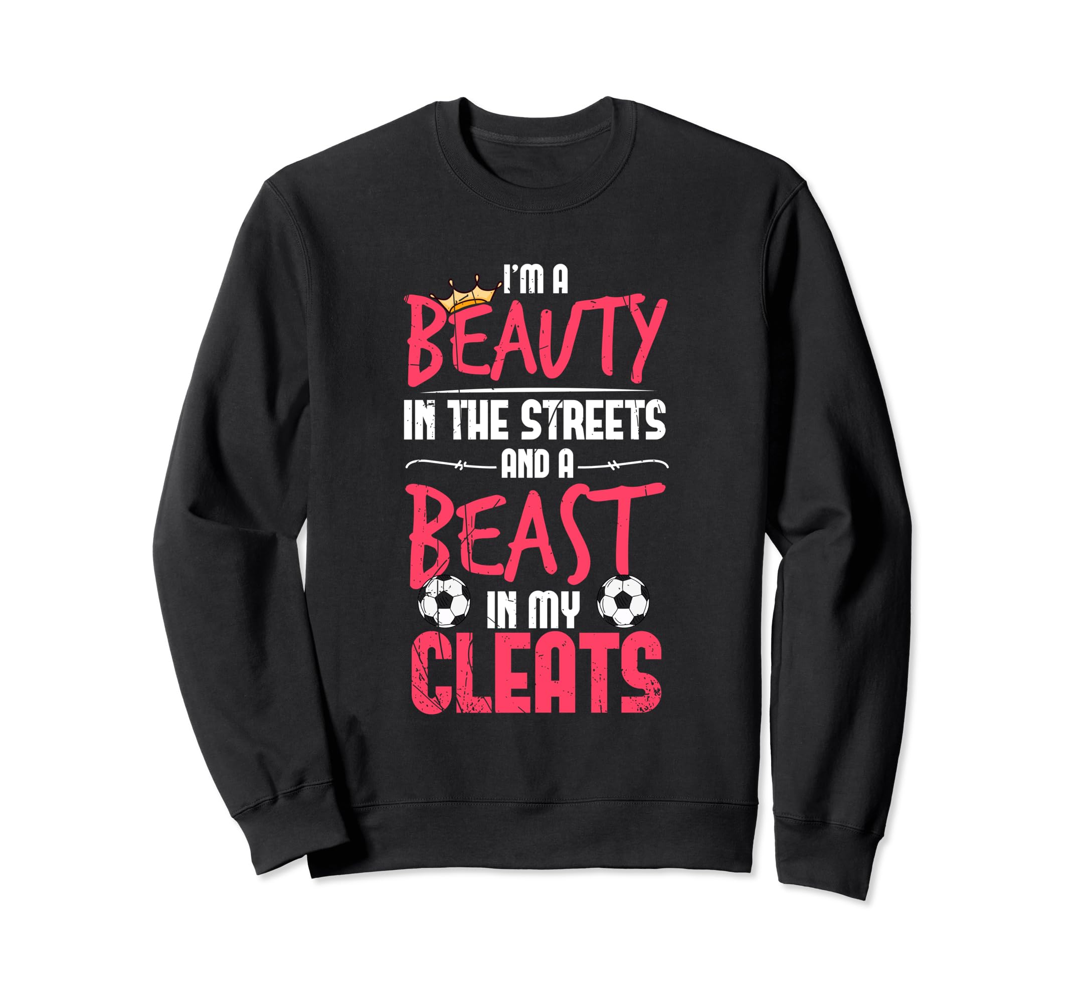 Beauty Street Beast My Cleats Soccer Sweatshirt - Graphic Print Unisex - T-Shirt, Sweatshirt, Hoodie
