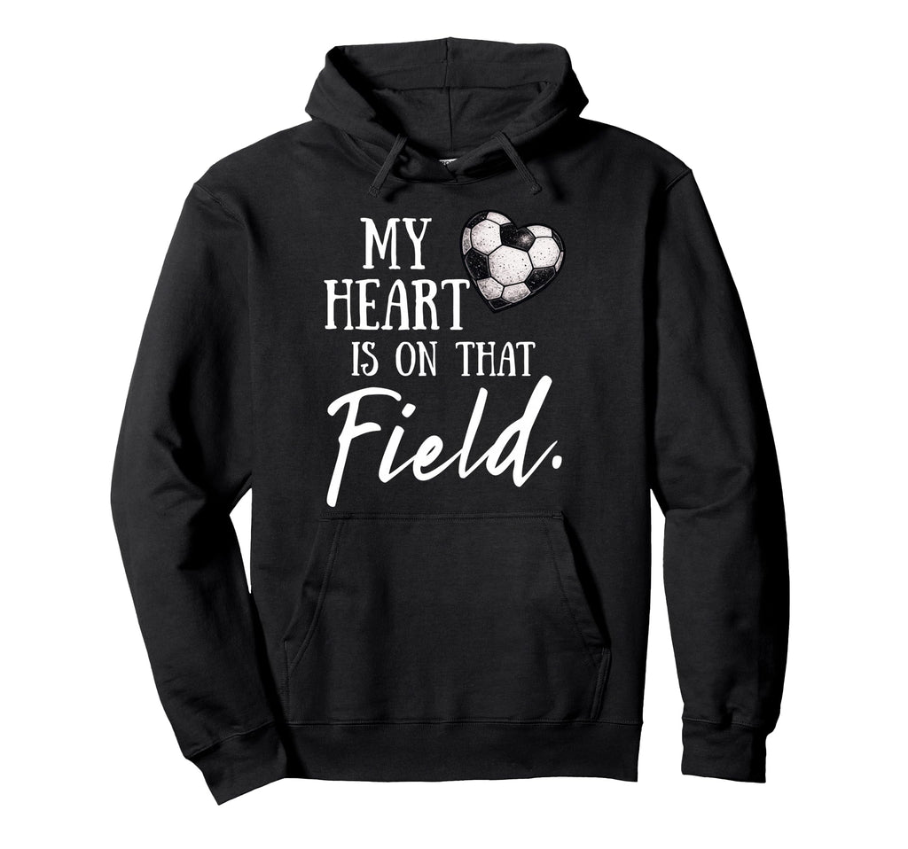 My Heart Is That Field Funny Soccer Mom Hoodie - Custom Art Print Unisex - T-Shirt, Sweatshirt, Hoodie