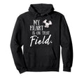 My Heart Is That Field Funny Soccer Mom Hoodie - Custom Art Print Unisex - T-Shirt, Sweatshirt, Hoodie