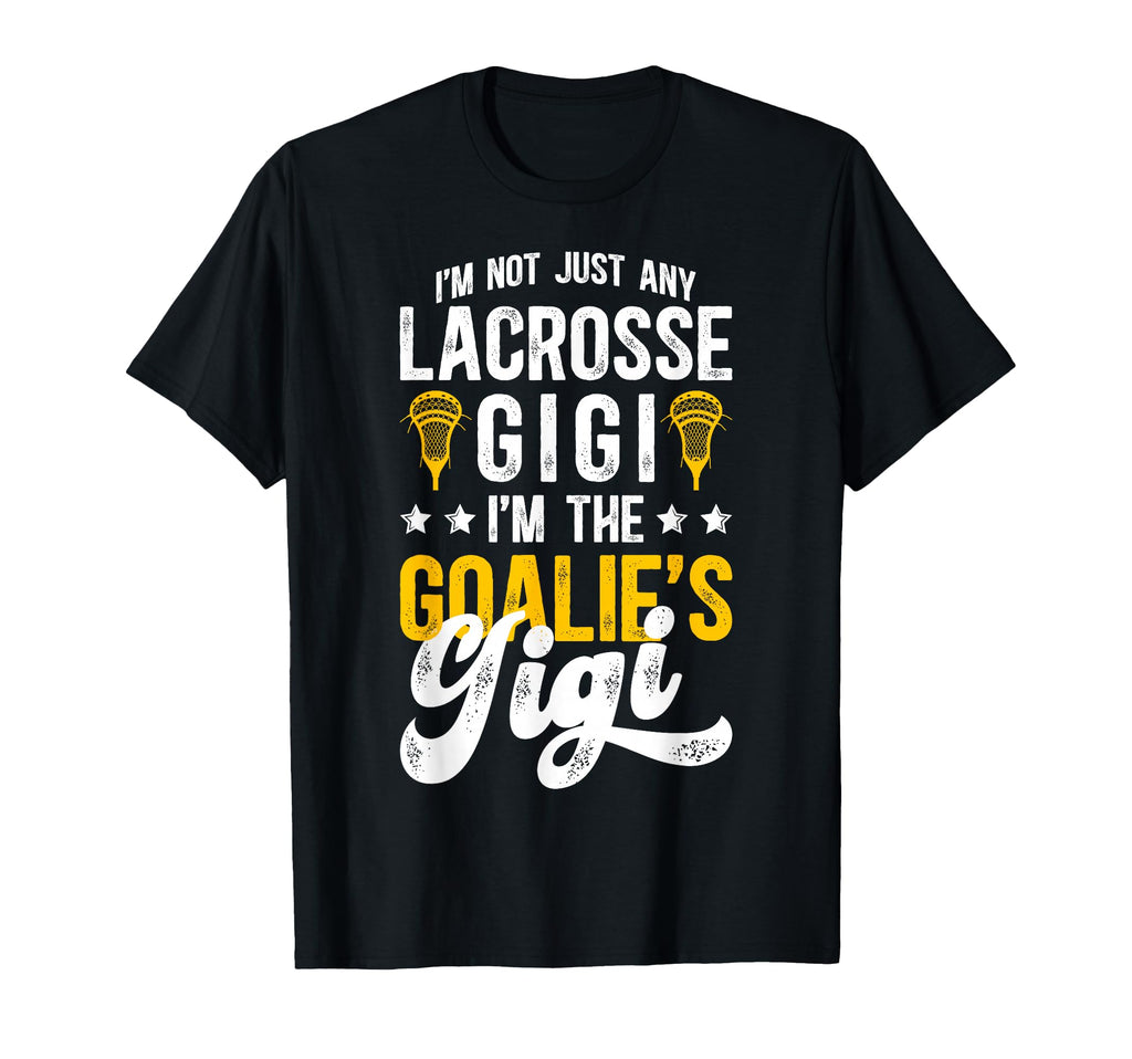 Im Lacrosse Goalie Gigi Lacrosse T-Shirt - Aesthetic Graphic Unisex - T-Shirt, Sweatshirt, Hoodie