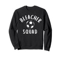 Bleacher Squad Soccer Mom Game Day Sweatshirt - Trendy Graphic for Adults - T-Shirt, Sweatshirt, Hoodie