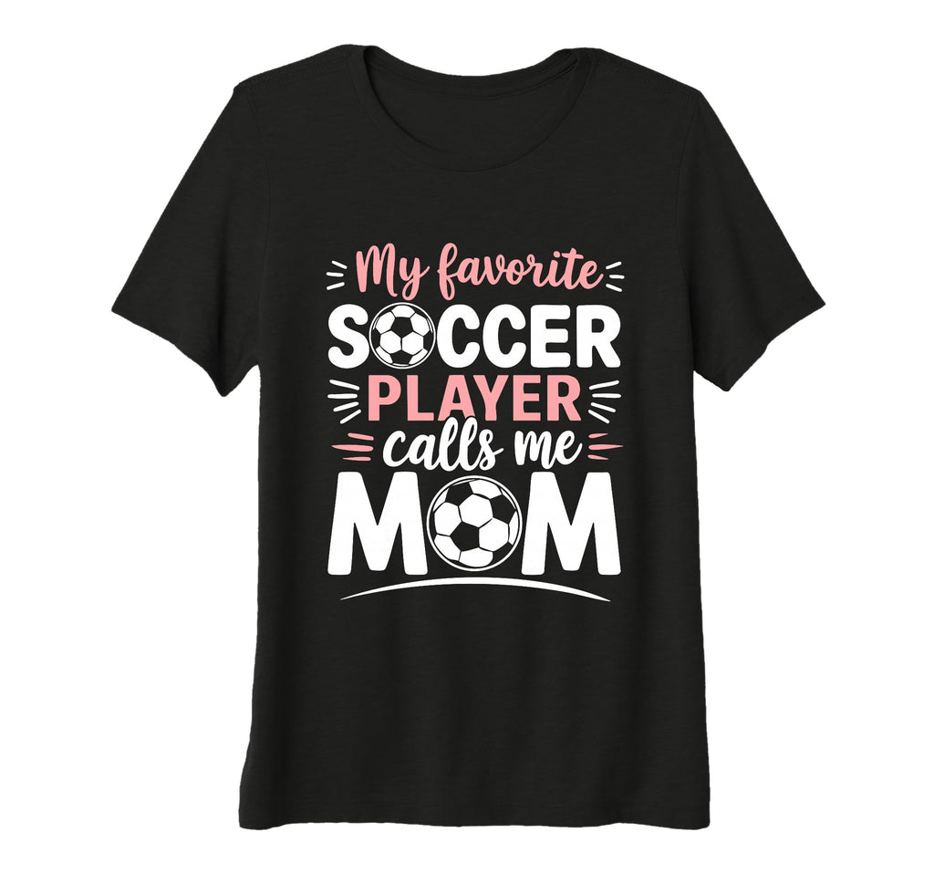 Womens My Favorite Soccer Player Calls T-Shirt - Trendy Graphic Men Women - T-Shirt, Sweatshirt, Hoodie