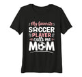 Womens My Favorite Soccer Player Calls T-Shirt - Trendy Graphic Men Women - T-Shirt, Sweatshirt, Hoodie