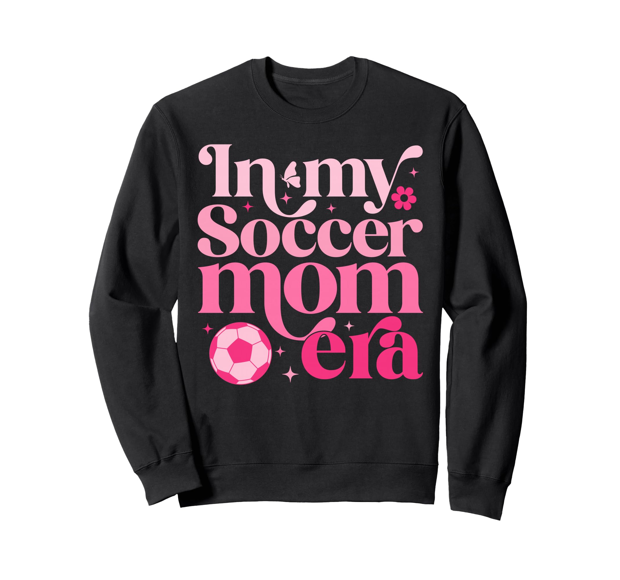 My Soccer Mom Era Mom Life Mothers Sweatshirt - Novelty Apparel Men Women - T-Shirt, Sweatshirt, Hoodie