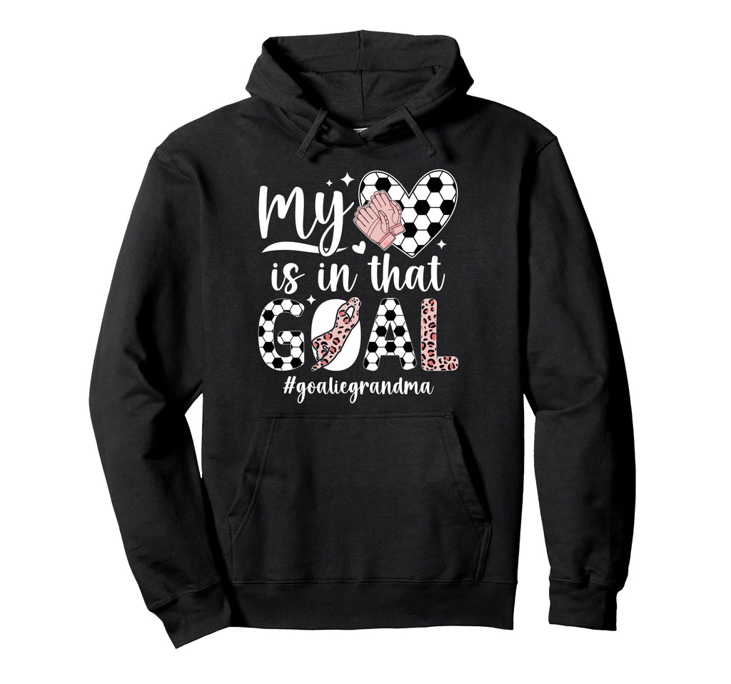 Proud Soccer Goalie Grandma Soccer Hoodie - Fun Novelty Design Men Women - T-Shirt, Sweatshirt, Hoodie