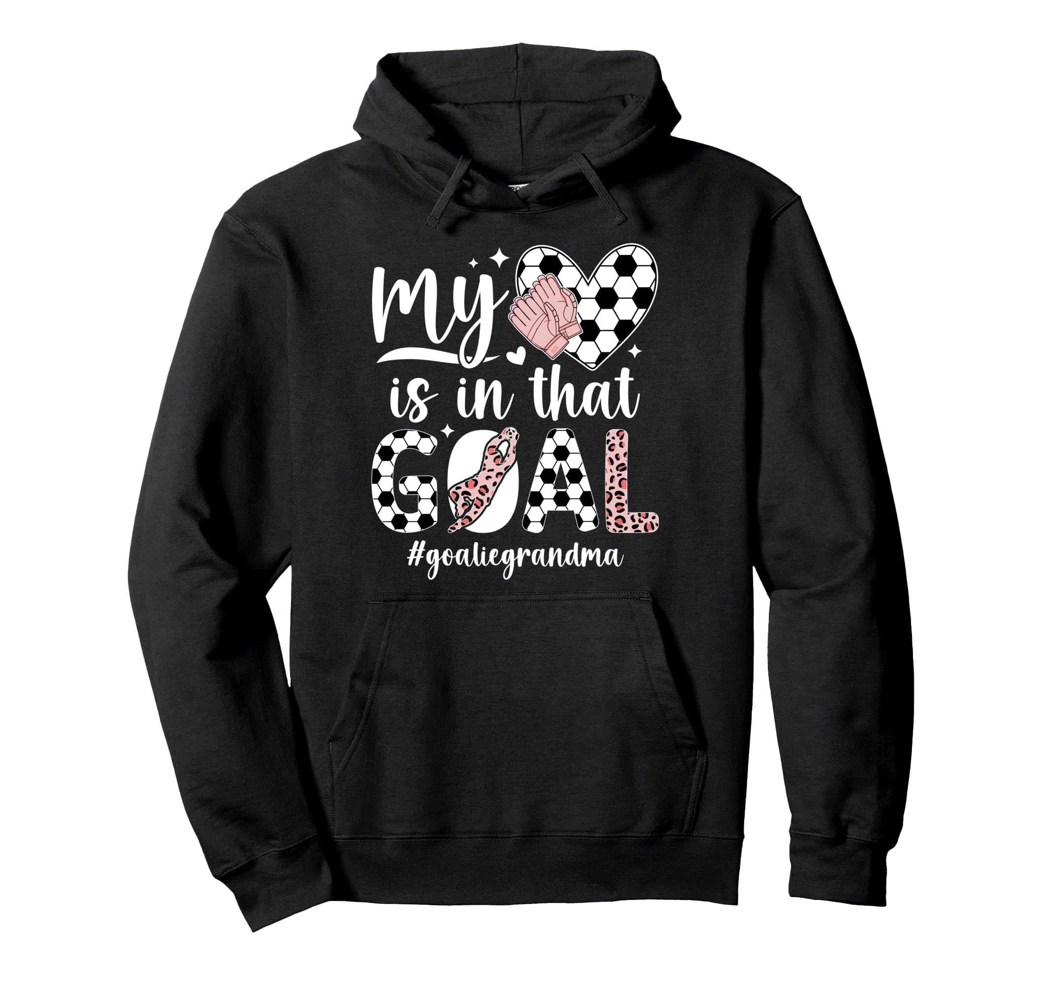 Proud Soccer Goalie Grandma Soccer Hoodie - Fun Novelty Design Men Women - T-Shirt, Sweatshirt, Hoodie