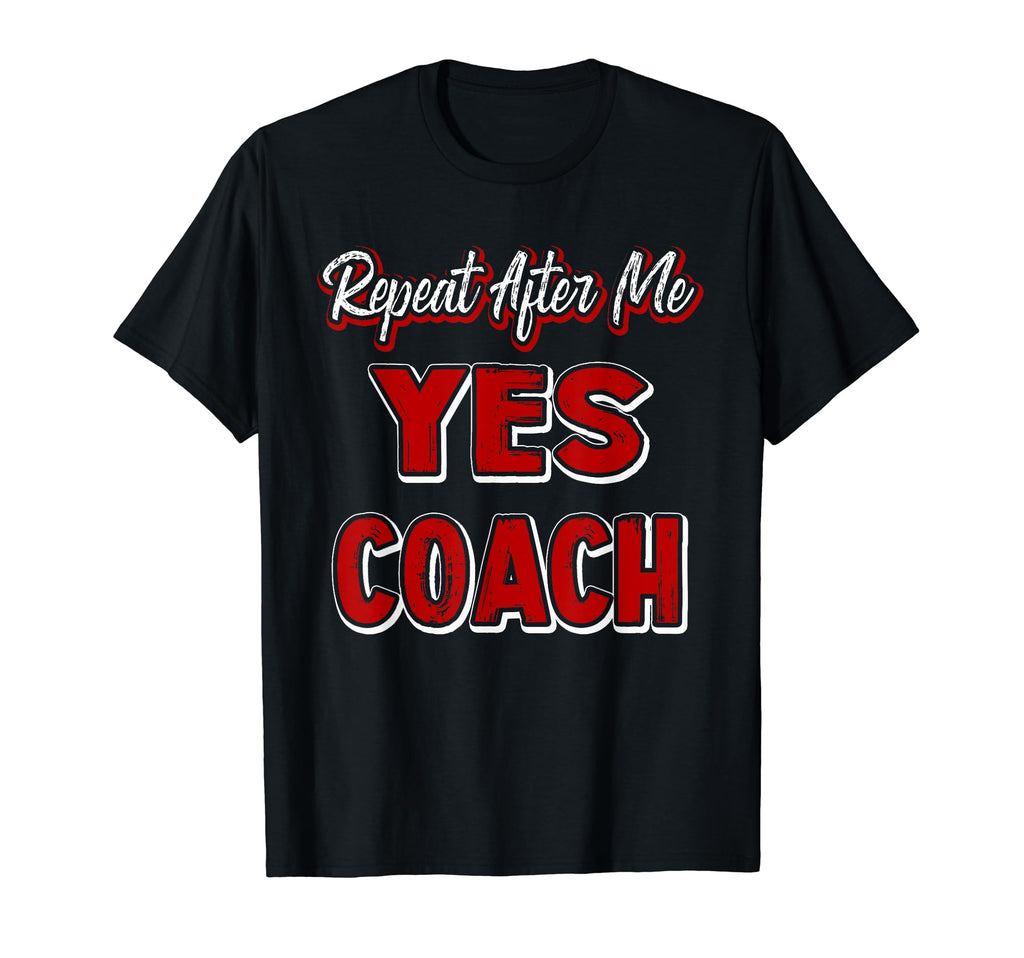 Repeat After Me Yes Coach Soccer T-Shirt - Minimalist Print Men Women - T-Shirt, Sweatshirt, Hoodie