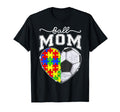 Ball Mom Mama Mother Autism Awareness T-Shirt - Streetwear Style Men Women - T-Shirt, Sweatshirt, Hoodie