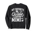 My Favorite Ice Hockey Goalie Mimi Sweatshirt - Trendy Graphic Men Women - T-Shirt, Sweatshirt, Hoodie