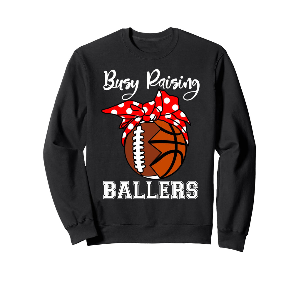 Busy Raising Ballers Funny Football Sweatshirt - Graphic Print Men Women - T-Shirt, Sweatshirt, Hoodie