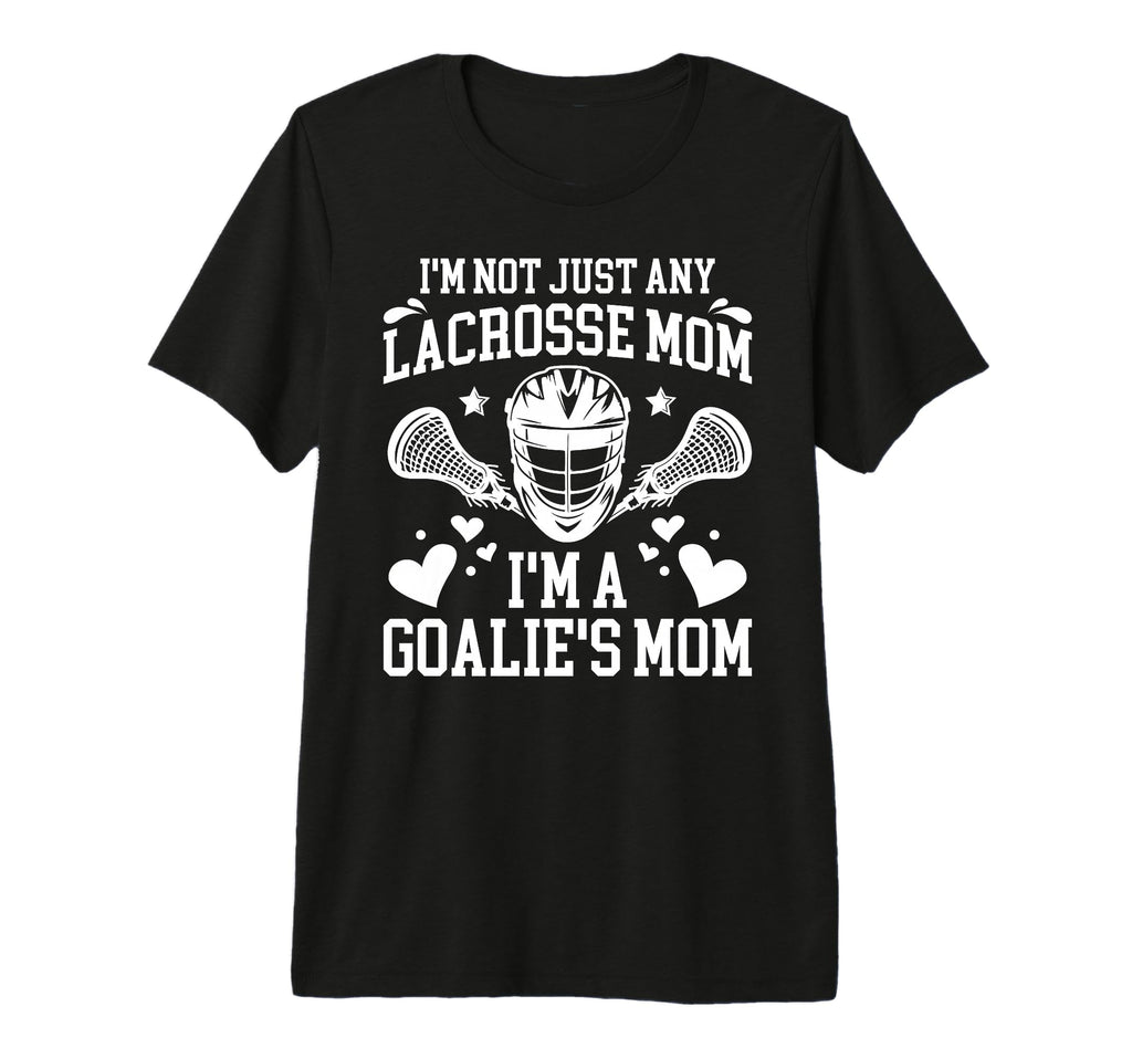 Proud Lacrosse Goalkeeper Mom Lacrosse T-Shirt - Novelty Apparel Unisex - T-Shirt, Sweatshirt, Hoodie
