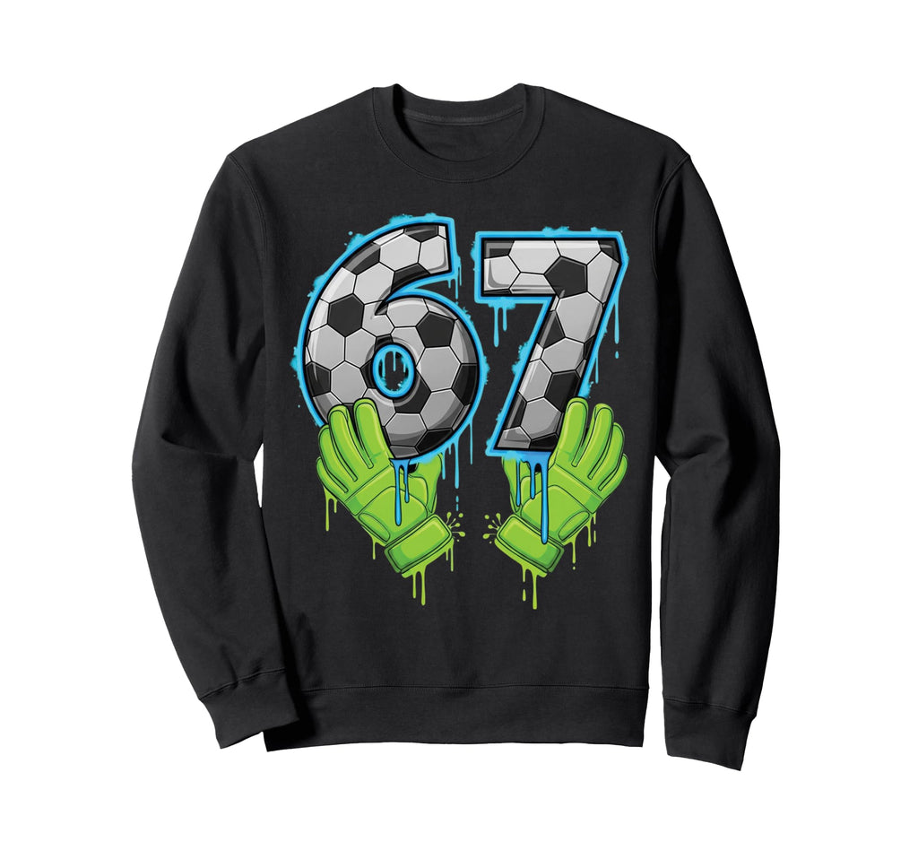 67 Goalkeeper Drip Six Seven Meme Sweatshirt - Minimalist Print Men Women - T-Shirt, Sweatshirt, Hoodie