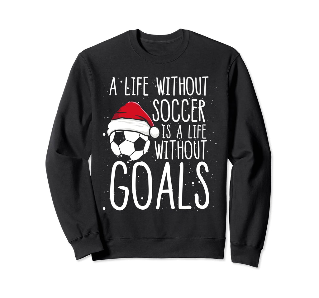 What Is Life Without Goals Sweatshirt - Casual Everyday Wear for Adults - T-Shirt, Sweatshirt, Hoodie