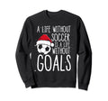 What Is Life Without Goals Sweatshirt - Casual Everyday Wear for Adults - T-Shirt, Sweatshirt, Hoodie