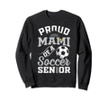 Proud Mami Soccer Senior Class 2026 Sweatshirt - Graphic Print for Adults - T-Shirt, Sweatshirt, Hoodie