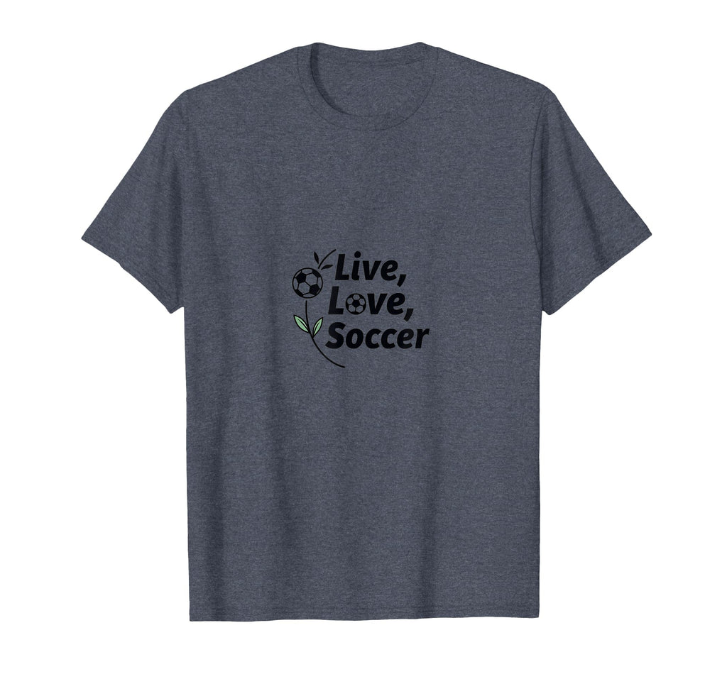 Live Love Soccer Womens Sports Passion T-Shirt - Unique Graphic Men Women - T-Shirt, Sweatshirt, Hoodie