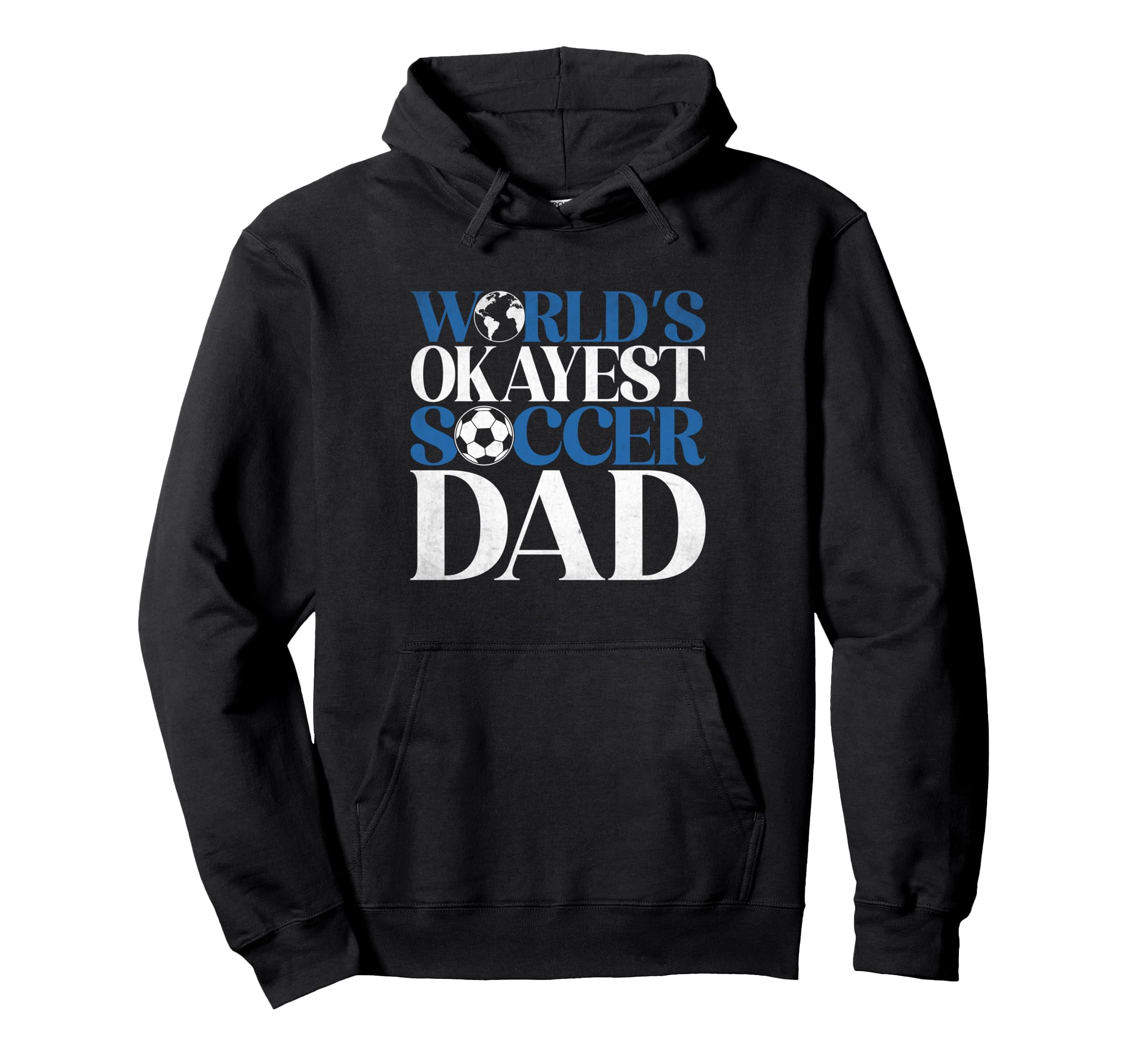 Worlds Okayest Soccer Dad Hoodie - Unique Graphic for Adults - T-Shirt, Sweatshirt, Hoodie