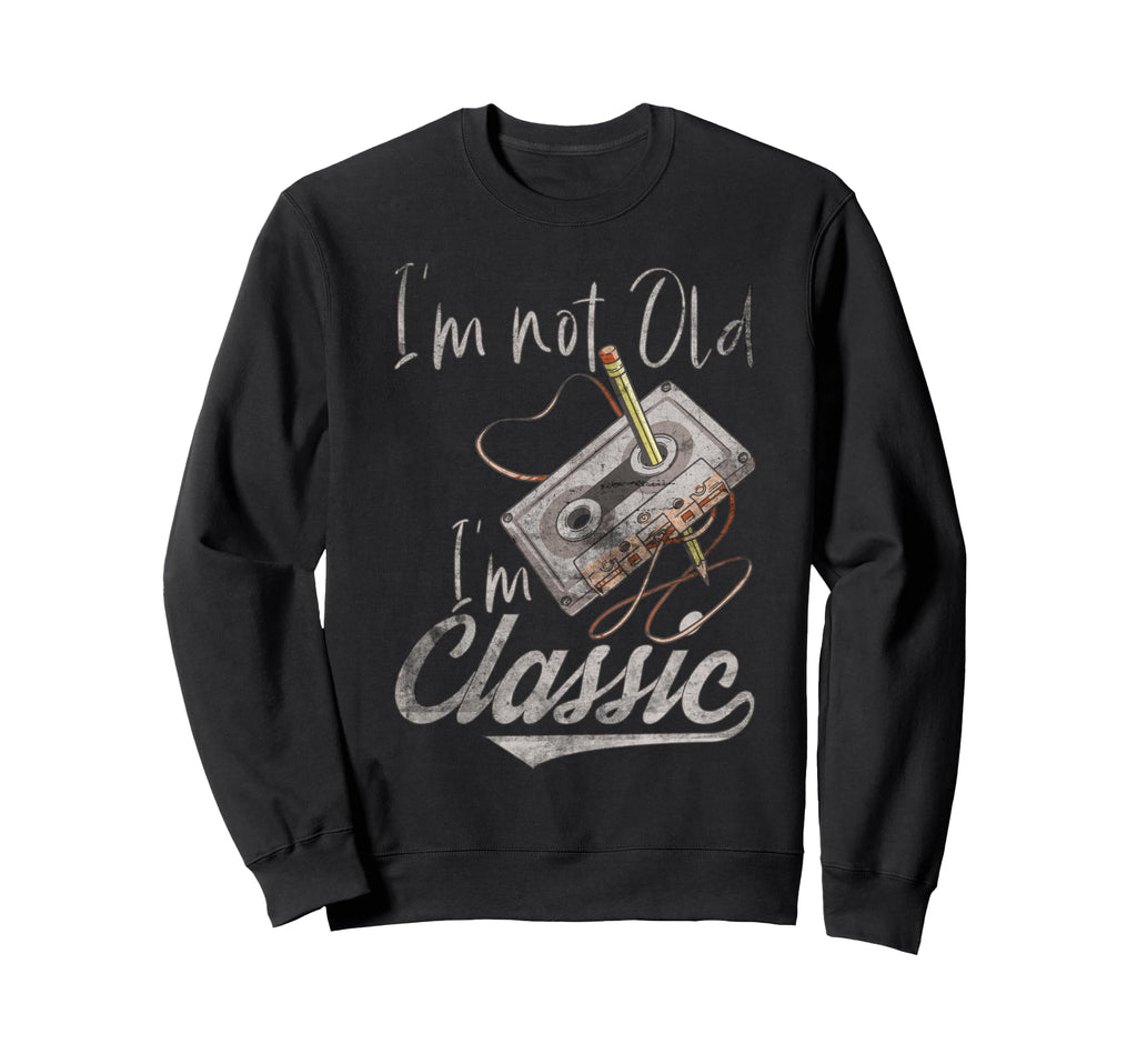 Im Not Old Im Cassette Tape Pencil Sweatshirt - Casual Everyday Wear Unisex - T-Shirt, Sweatshirt, Hoodie