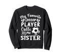My Favorite Soccer Player Calls Me Sweatshirt - Minimalist Print Men Women - T-Shirt, Sweatshirt, Hoodie