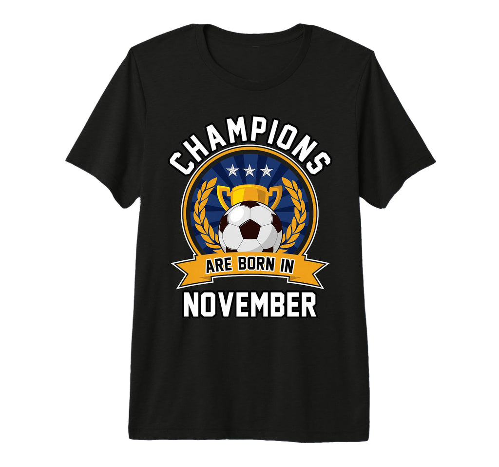 Champions Are Born November Football T-Shirt - Trendy Graphic Men Women - T-Shirt, Sweatshirt, Hoodie