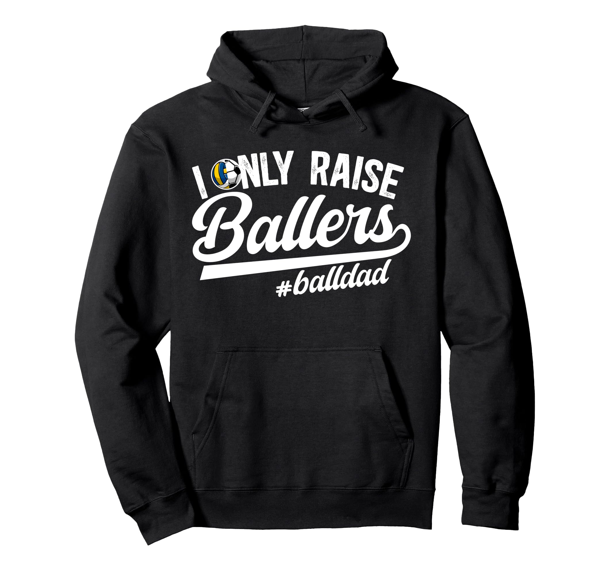 I Only Raise Ballers Ball Dad Hoodie - Aesthetic Graphic Men Women - T-Shirt, Sweatshirt, Hoodie